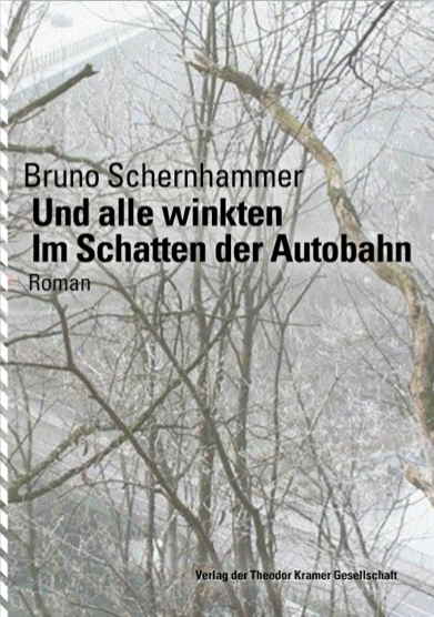 Bruno Schernhammer, Und alle winkten Im Schatten der Autobahn